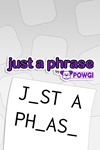 ️Just a Phrase by POWGI XBOX