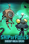 ️Ship of Fools - Deep Sea Duo XBOXDLC