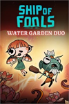 ️Ship of Fools - Water Garden Duo XBOXDLC