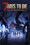 ️7 Days to Die - The Detention Squad XBOXDLC