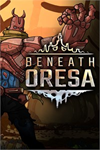 ️Beneath Oresa XBOX