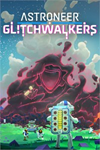 ️ASTRONEER: Glitchwalkers XBOXDLC