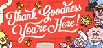 Thank Goodness You're Here!GIFTМИР⭐️АВТО⭐️